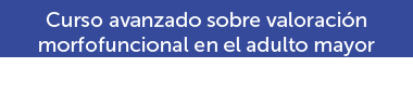 Curso avanzado sobre valoración morfofuncional en el adulto mayor – SEMEG 2026